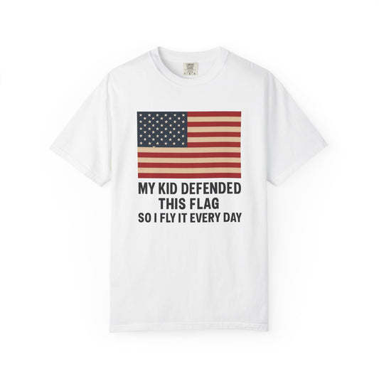 Patriotic Garment Dyed T Shirt, My Kid Defended This Flag Tee, Independence Day Apparel, Veterans Day Gift, Casual Everyday Wear